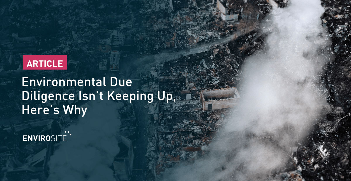 Environmental Due Diligence Isn’t Keeping Up, Here’s Why thumbnail