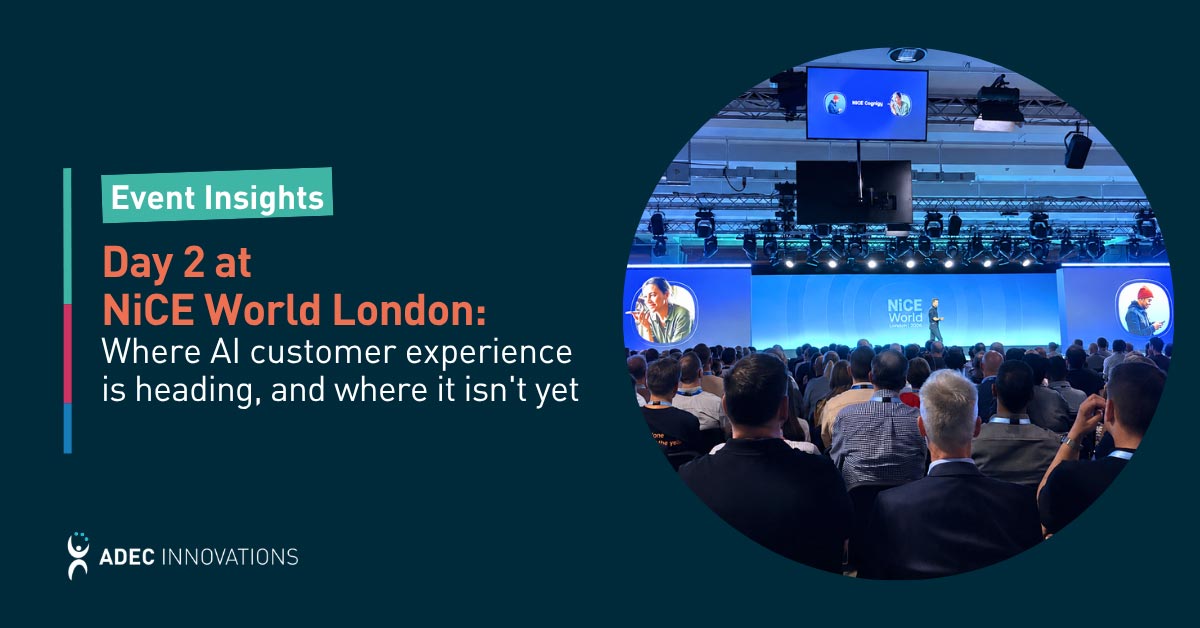 Day 2 at NiCE World London: where AI customer experience is heading, and where it isn’t yet